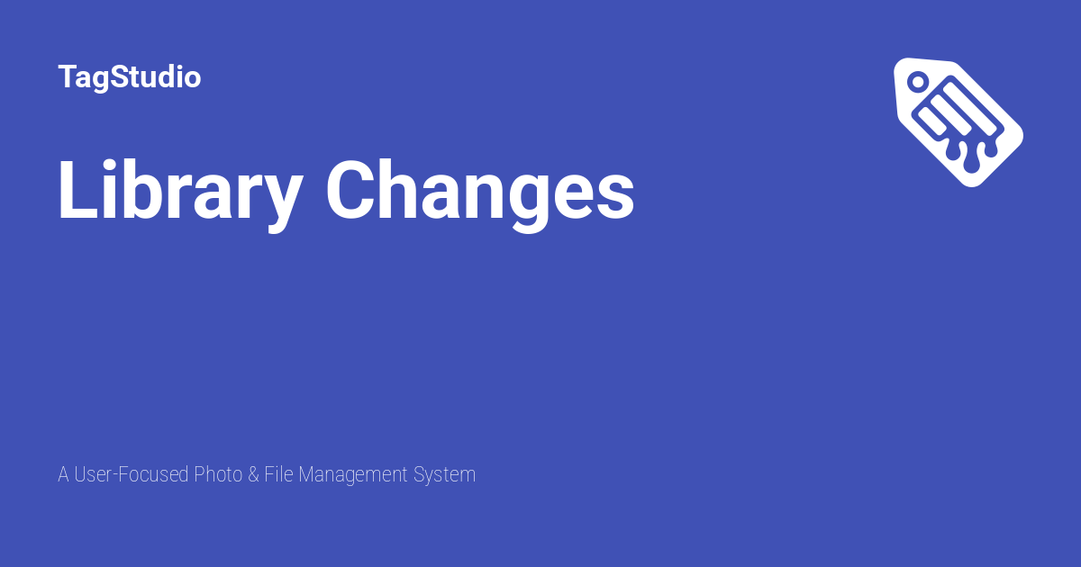 Library Changes - TagStudio